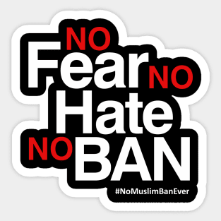 No Muslim Ban Ever T-Shirt, No Fear No Hate No Ban Sticker